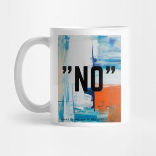 No Nope - series what do we say to reality? Mug